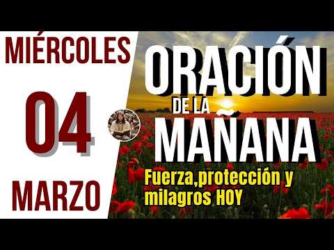 ORACION DE LA MAÑANA DE HOY MIERCOLES 04 DE MARZO DEL 2026 | Es Tiempo De Orar