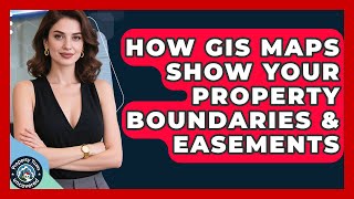 How GIS Maps Show Your Property Boundaries & Easements - Property Taxes Uncovered