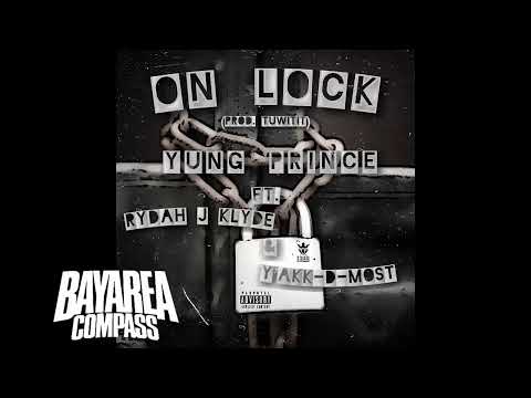Yung Prince ft. Rydah J. Klyde x Yakk-D-Most - On Lock [BayAreaCompass]