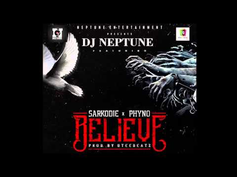 DJ Neptune Feat. Sarkodie and Phyno - Believe (Official AUDIO)