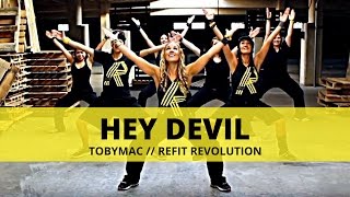 &quot;Hey Devil&quot; || TobyMac || Fitness Choreography || REFIT® Revolution