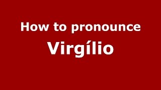How to pronounce Virgílio