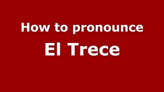 How to pronounce El Trece