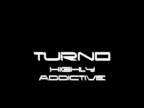 Turno - Highly Addictive [HQ]