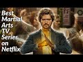 Top 7 Best Martial Arts TV Shows on Netflix | Netflix | The TV Leaks