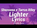 Shenseea x Tarrus Riley - Lighter Lyrics | Strictly Lyrics