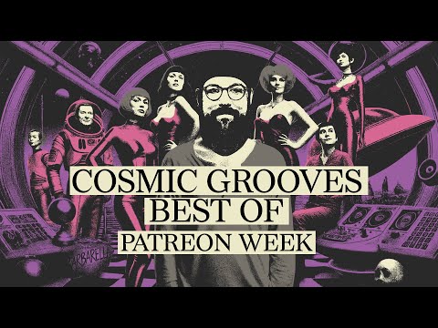 Cosmic Grooves - Best Of (12h DJ Set) | Patreon Week Live
