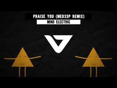 Mind Electric - Praise You (Med33p Remix)