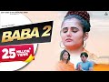 Baba 2 (Official Video) : Masoom Sharma | Anjali Raghav | MK Chaudhary | Haryanvi Song