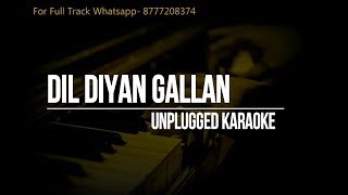 Dil Diyan Gallan Karaoke unplugged || Tiger Zinda Hai || Atif Aslam || Vishal &amp; Shekhar