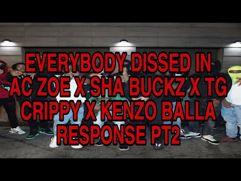 EVERYBODY DISSED IN AC ZOE X SHA BUCKZ X TG CRIPPY X KENZO BALLA- RESPONSE PT2