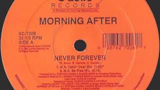 Morning After - Never Forever (M.A.  Be Free Mix)