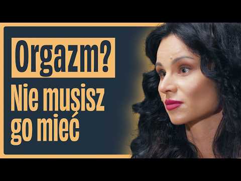 Wszystko, co kobieta powinna wiedzieć o seksie i orgazmie | dr n. med. Karina Barszczewska
