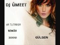 Gülsen - Ya Tutarsa (REMIX 2OO9)-(DJ ÜMEET ...