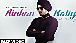 Ainkan kaliyan Rohanpreet singh ( full song )The kidd | Jassi Lohka | latest pnjabi song 2019