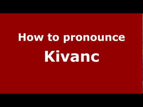 How to Pronounce Kivanc - PronounceNames.com