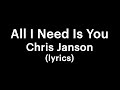 Chris Janson All I Need Is You Lyrics
