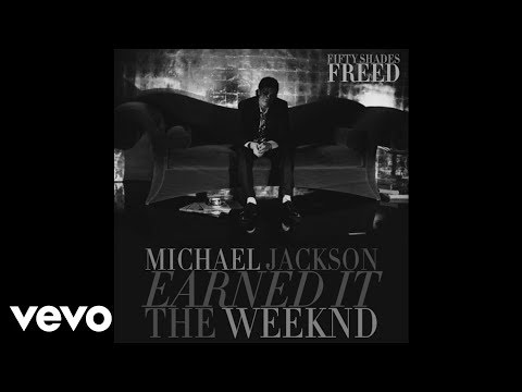 Michael Jackson - Earned It (feat. The Weeknd) [From the ''Fifty Shades Freed'' Soundtrack]