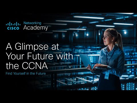 A Glimpse at Your Future with the CCNA | Presented by Cisco