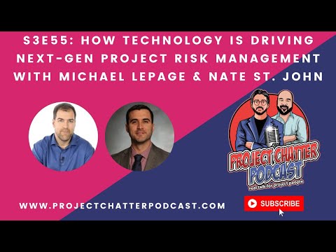 S3E55: How Technology is driving Next-Gen Project Risk Management with Michael Lepage & Nate St.John