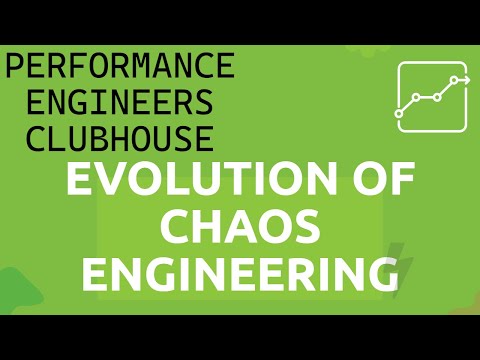 Performance Engineers Clubhouse - Evolution of Chaos Engineering