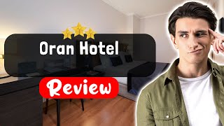 Oran Hotel Istanbul Review - The Good, The Bad, and The Ugly