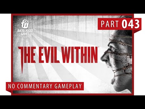 The Evil Within │ Part 43 │ Backlogged Games