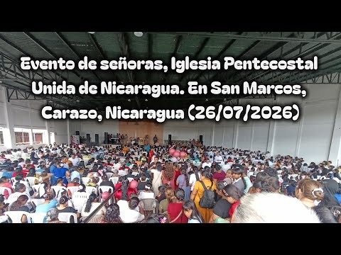 Evento de señoras, Iglesia Pentecostal Unida de Nicaragua. En San Marcos, Carazo #corospentecostales