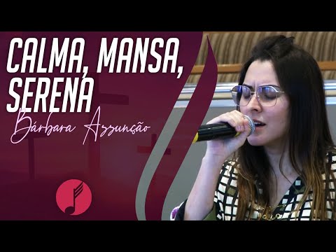 Calma, Mansa, Serena - Bárbara Assunção - IASD Central Santo André