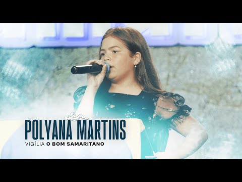 Polyana Martins | Completo [O Bom Samaritano]