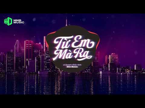 TỪ EM MÀ RA - Lil Zpoet x Đức Anh (Shin Mix) | 2 HOUR VERSION OFFICIAL | QUÊN 1 HOUR ĐI Vì 2 HOUR NÈ
