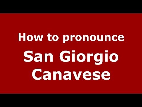 How to pronounce San Giorgio Canavese (Italian/Italy) - PronounceNames.com