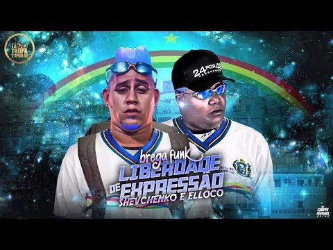 🔴 Shevchenko e Elloco - Brega Funk Liberdade De Expressão ( A.N.E.D.B )