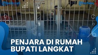KPK Temukan Penjara di Rumah Bupati Langkat, Ada Beberapa Tahanan, Diduga Lakukan Perbudakan Modern