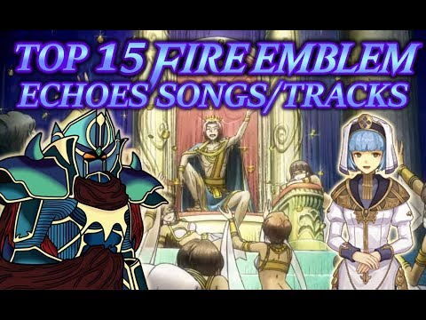 Top 15 Fire Emblem Echoes Songs/Tracks