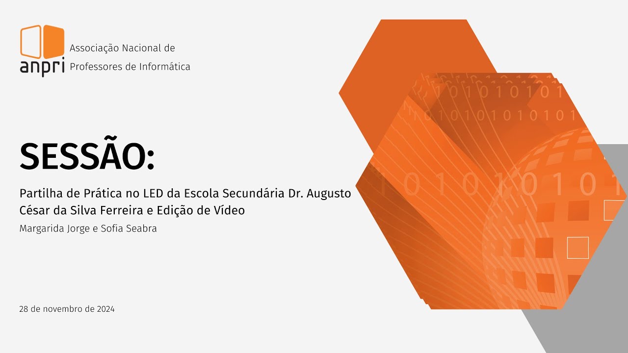 Sessão: Partilha de Prática no LED da Esc. Sec. Dr Augusto César da Silva Ferreira e Edição de Vídeo
