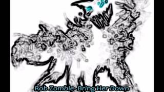 Rob Zombie-  Bring Her Down