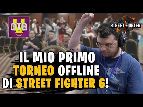 VI RACCONTO IL MIO PRIMO TORNEO OFFLINE DI STREET FIGHTER 6: L' OTB V 2023!