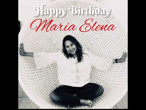 Happy Birthday Maria Elena