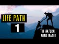 Life Path # 1 | Natural Born Leader