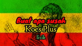 Download lagu KOES PLUS- BUAT APA SUSAH COVER REGGAE SKA(lirik) mp3