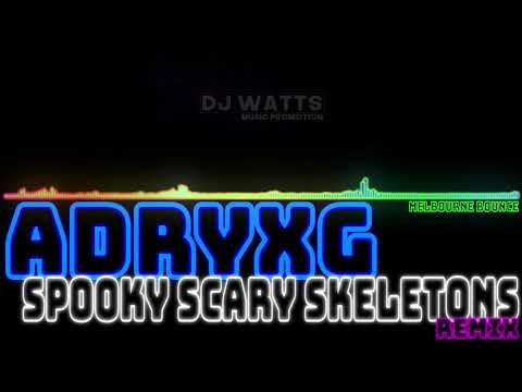 Spooky Scary Skeletons (ADRYXG Remix) [Melbourne Bounce]