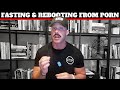 How FASTING FROM FOOD Will Help You Quit Porn & Reboot Your Brain