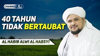 Download lagu 40 Tahun Tidak Bertaubat | Al Habib Alwi Al Habsy mp3 Download lagu 40 Tahun Tidak Bertaubat | Al Habib Alwi Al Habsy mp3
