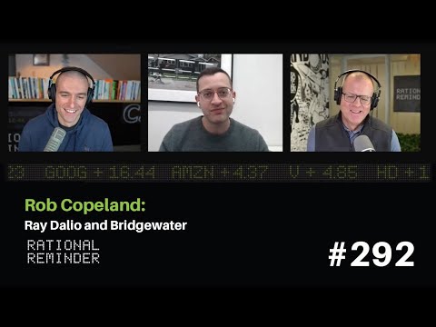 Rob Copeland: Ray Dalio and Bridgewater | Rational Reminder 292