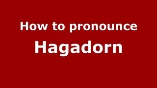 How to pronounce Hagadorn