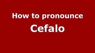 How to pronounce Cefalo