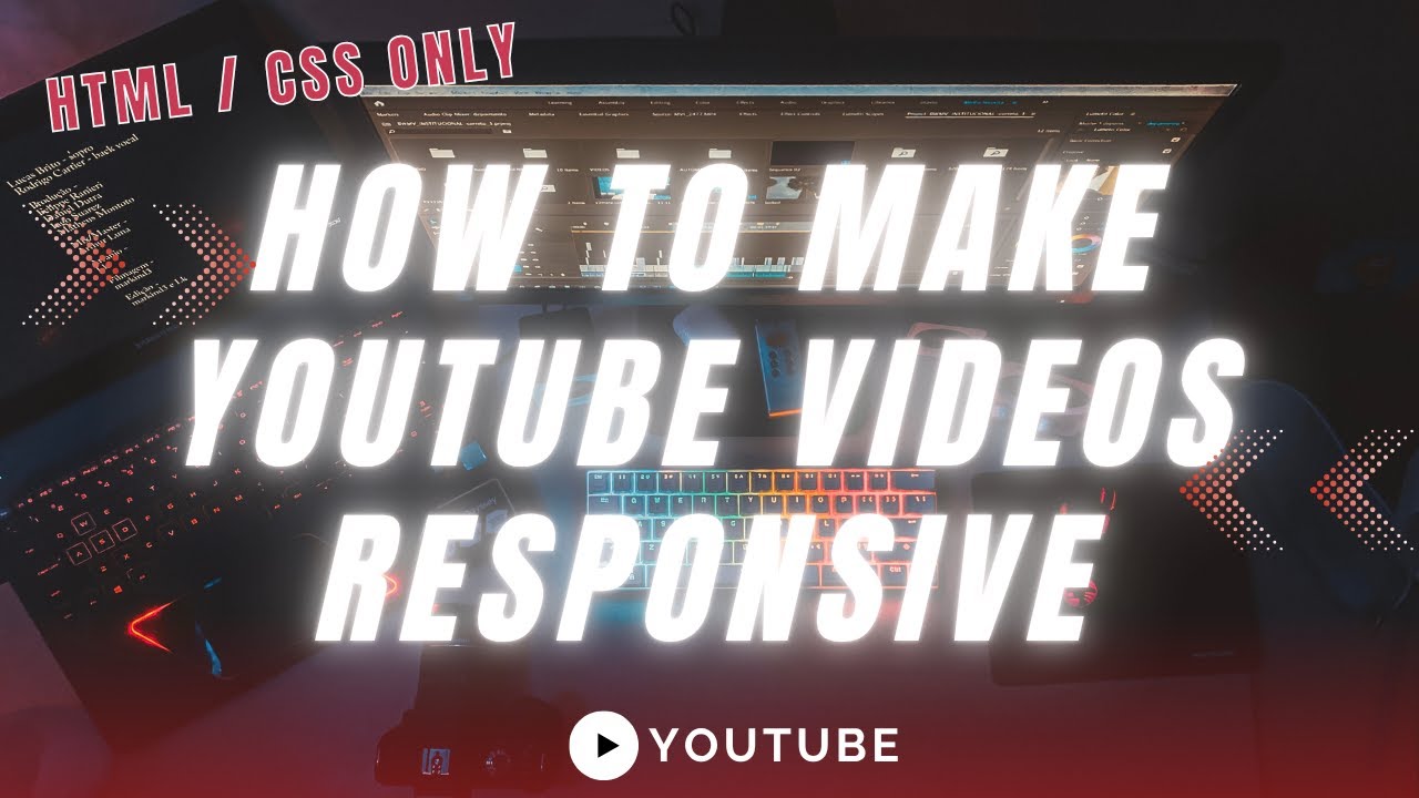How to Make YouTube Videos Responsive with HTML & CSS