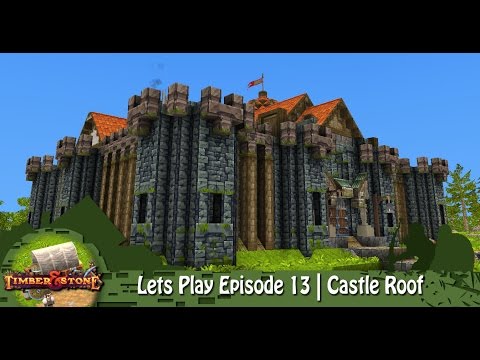 Timber & Stone | Lets Play Episode 14 | Castle Roof