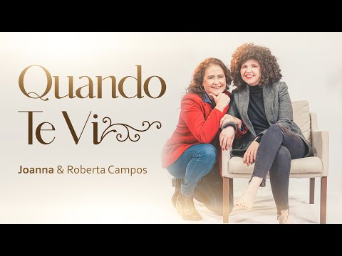 Quando te vi - Joanna & Roberta Campos